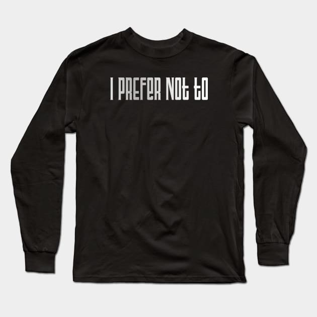 I prefer not to - say no with literary flair Long Sleeve T-Shirt by Lyrical Parser